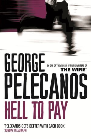 Cover Art for 9780752848624, Hell To Pay by George Pelecanos