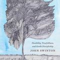 Cover Art for 9781481309356, Becoming Friends of Time: Disability, Timefullness, and Gentle Discipleship (Studies In Religion, Theology, and Disability) by John Swinton