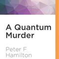 Cover Art for 9781531843243, A Quantum Murder (Greg Mandel Trilogy) by Peter F. Hamilton