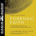 Cover Art for 9781613759493, Forensic Faith: A Homicide Detective Makes the Case for a More Reasonable, Evidential Christian Faith by J. Warner Wallace