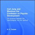 Cover Art for 9780415625166, Carl Jung and Maximus the Confessor on Psychic Development: The Dynamics Between the Psychological and the Spiritual by G. C. Tympas