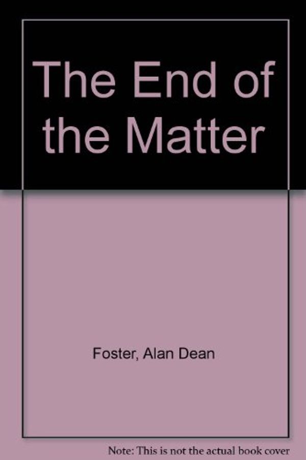 Cover Art for 9780727842237, The End of the Matter by Alan Dean Foster