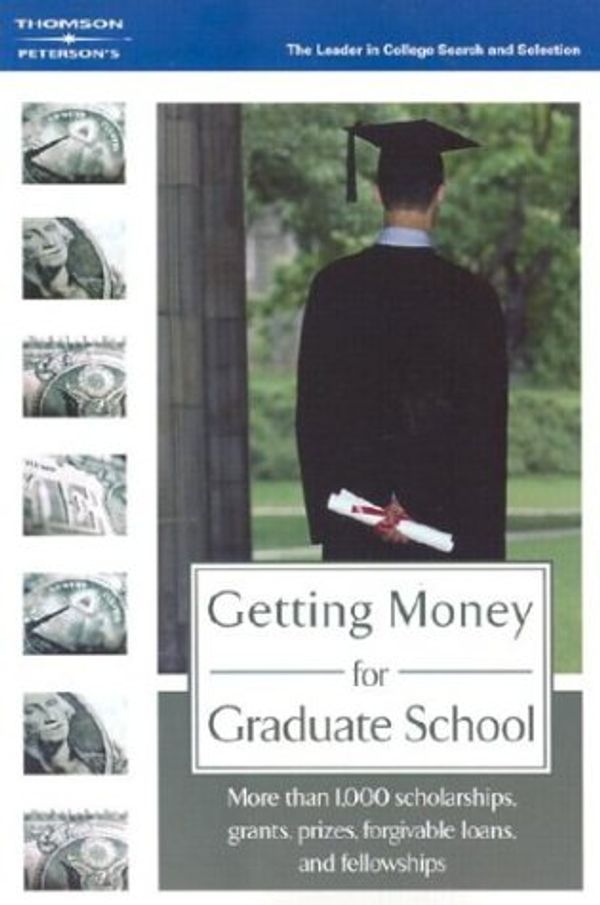 Cover Art for 9780768912944, Getting Money for Graduate School (Getting Money for Graduate School: An Authoritative Guide to Graduate-Level Scholarships, Grants ...) by Peterson's