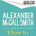 Cover Art for 9781408712818, How to Raise an Elephant by Alexander McCall Smith