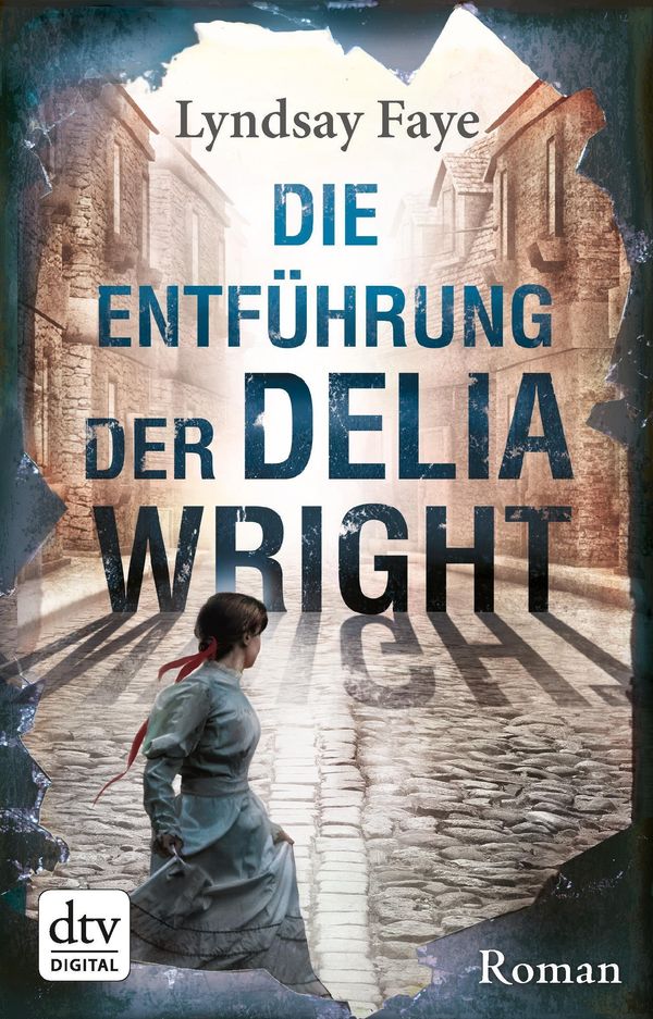 Cover Art for 9783423424202, Die Entführung der Delia Wright by Lyndsay Faye