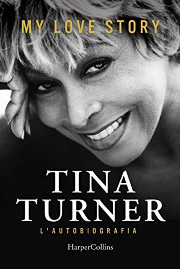 Cover Art for 9788869054273, My love story. L'autobiografia by Tina Turner, Deborah Davis, Dominik Wichmann