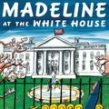 Cover Art for 9780670012282, Madeline at the White House by John Bemelmans Marciano