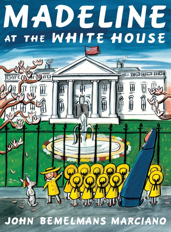 Cover Art for 9780670012282, Madeline at the White House by John Bemelmans Marciano