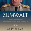 Cover Art for 9781591141693, Zumwalt: The Life and Times of Admiral Elmo Russell "Bud" Zumwalt, Jr. by Larry Berman