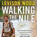 Cover Art for 9781471135644, Walking the Nile by Levison Wood