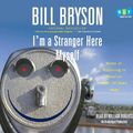 Cover Art for 9780385367677, I'm a Stranger Here Myself by Bill Bryson