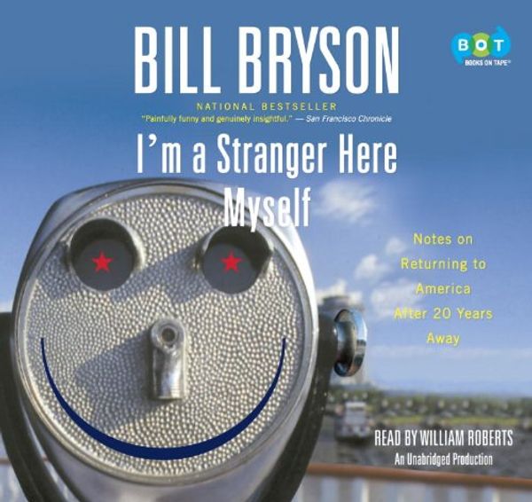 Cover Art for 9780385367677, I'm a Stranger Here Myself by Bill Bryson