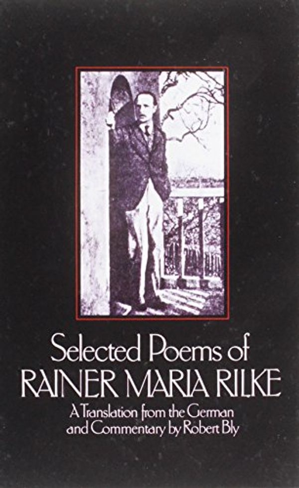 Cover Art for 9781439510100, Selected Poems of Rainer Maria Rilke: A Translation from the German and Commentary by Rainer Maria Rilke