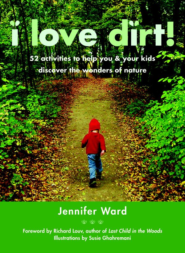 Cover Art for 9781590305355, I Love Dirt by Jennifer Ward