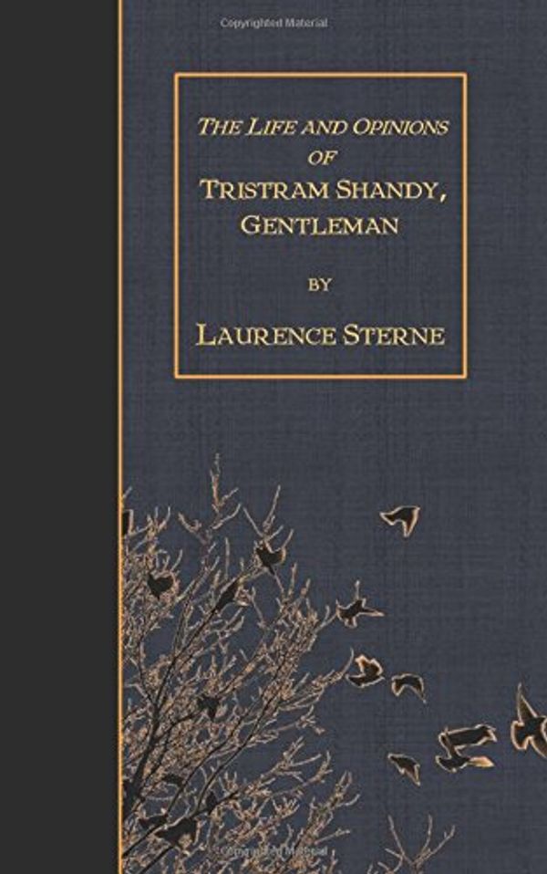 Cover Art for 9781507829691, The Life and Opinions of Tristram Shandy, Gentleman by Laurence Sterne