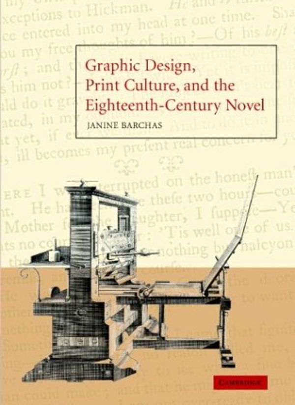 Cover Art for 9780521819084, Graphic Design, Print Culture, and the Eighteenth-Century Novel by Janine Barchas