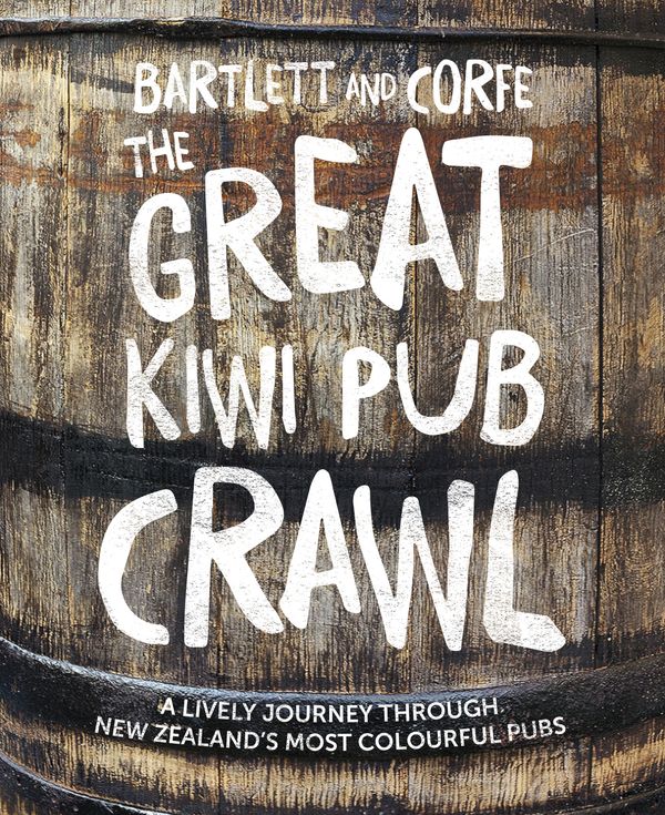 Cover Art for 9781775538455, The Great Kiwi Pub Crawl (Hardcover) by Ned Bartlett, Jono Corfe