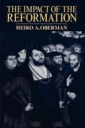Cover Art for 9780802807328, The Impact of the Reformation by Heiko A. Oberman