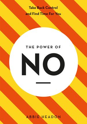 Cover Art for 9781781576632, The Power of NO by Abbie Headon