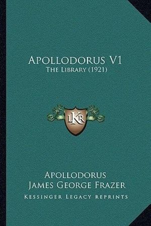 Cover Art for 9781164578802, Apollodorus V1: The Library (1921) by Apollodorus