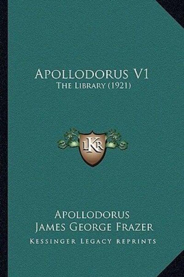 Cover Art for 9781164578802, Apollodorus V1: The Library (1921) by Apollodorus