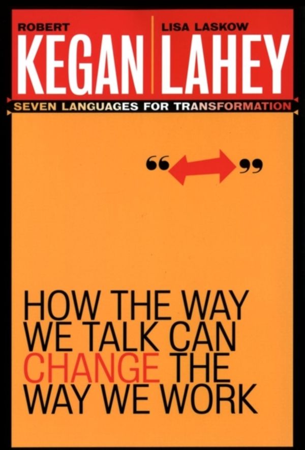 Cover Art for 9780787963781, How the Way We Talk Can Change the Way We Work: Seven Languages for Transformation by Robert Kegan