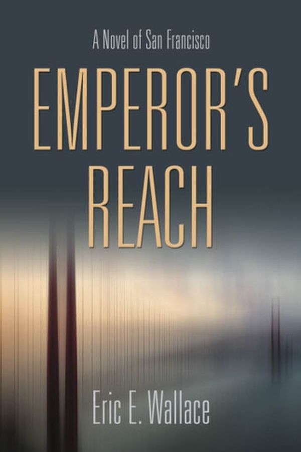 Cover Art for 9781634928342, EMPEROR'S REACH: A Novel of San Francisco by Eric E. Wallace
