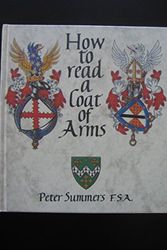 Cover Art for 9780906670439, How to Read a Coat of Arms by PETER SUMMERS