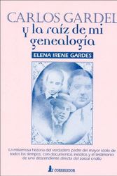 Cover Art for 9789500509411, Carlos Gardel y La Raiz de Mi Genealogia by Elena Irene Gardes