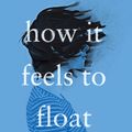 Cover Art for 9781761267789, How It Feels to Float by Helena Fox