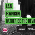 Cover Art for 9781510070370, Rather Be the Devil by Ian Rankin