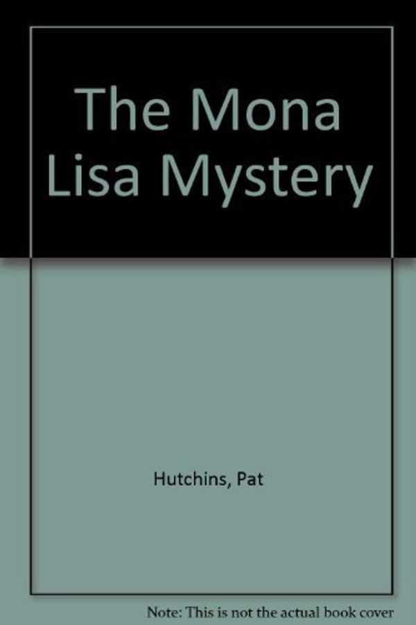 Cover Art for 9780688802431, The Mona Lisa Mystery by Pat Hutchins