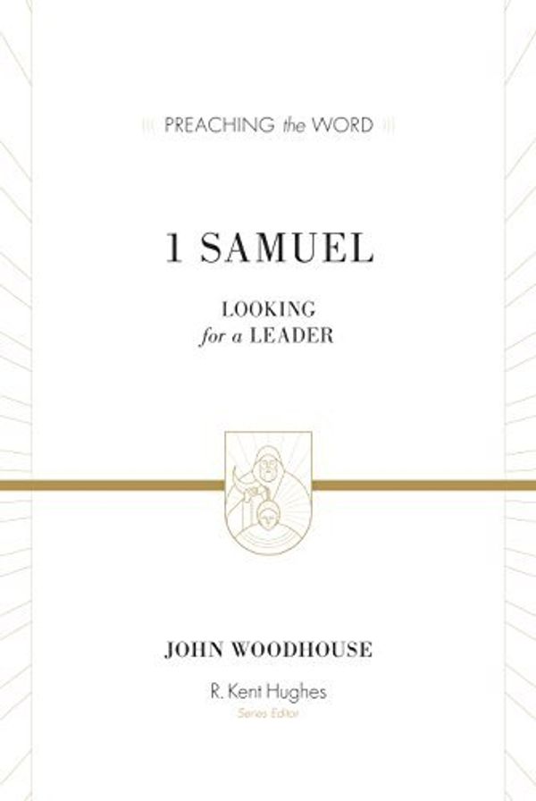 Cover Art for 8601410734824, By John Woodhouse 1 Samuel (Redesign): Looking for a Leader (Preaching the Word) [Hardcover] by John Woodhouse