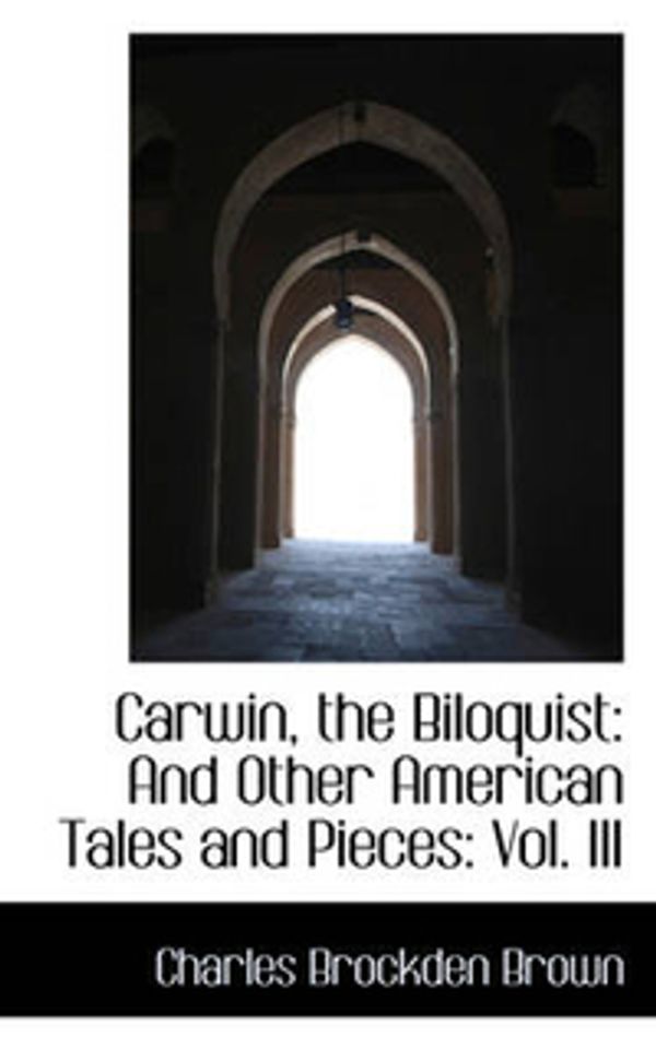 Cover Art for 9781103016426, Carwin, the Biloquist by Charles Brockden Brown