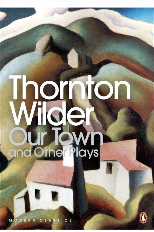 Cover Art for 9780141184586, Our Town and Other Plays by Thornton Wilder