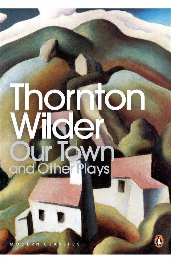 Cover Art for 9780141184586, Our Town and Other Plays by Thornton Wilder