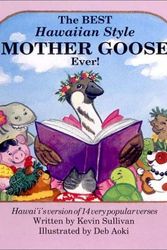 Cover Art for 9780964414907, The Best Hawaiian Style Mother Goose Ever: Hawaii's Version of 14 Very Popular Verses by Kevin Sullivan