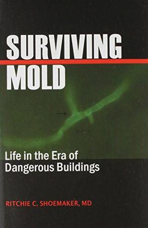 Cover Art for 9780966553550, Surviving Mold: Life in the Era of Dangerous Buildings by Ritchie C. Shoemaker, MD