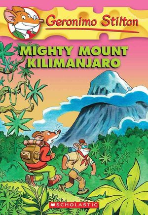 Cover Art for 9780545103718, Mighty Mount Kilimanjaro by Geronimo Stilton