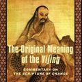 Cover Art for 9780231216609, The Original Meaning of the Yijing: Commentary on the Scripture of Change by Xi Zhu