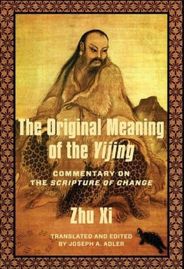 Cover Art for 9780231216609, The Original Meaning of the Yijing: Commentary on the Scripture of Change by Xi Zhu