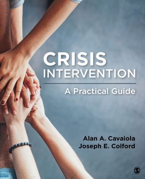 Cover Art for 9781506322384, Crisis Intervention: A Practical Guide by Alan A. Cavaiola, Joseph E. Colford