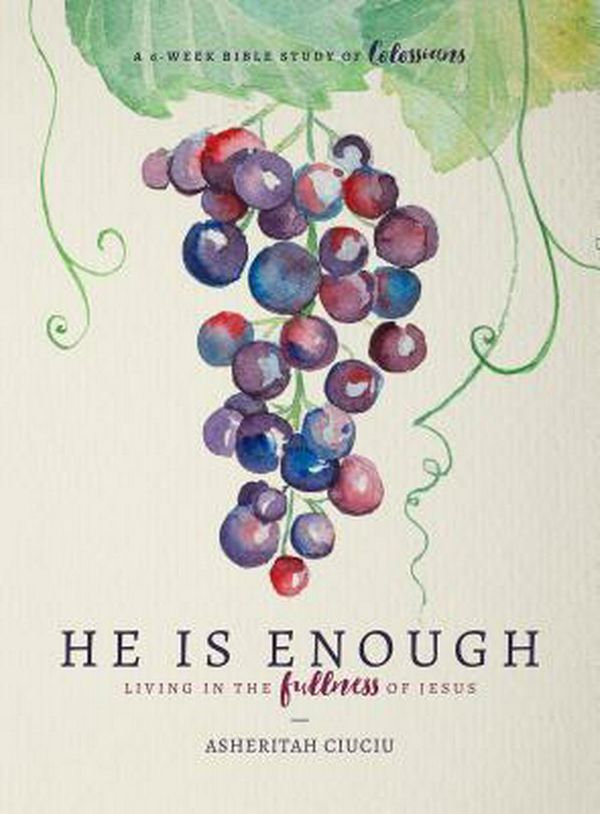 Cover Art for 9780802416865, He Is EnoughLiving in the Fullness of Jesus (a Study in Col... by Asheritah Ciuciu