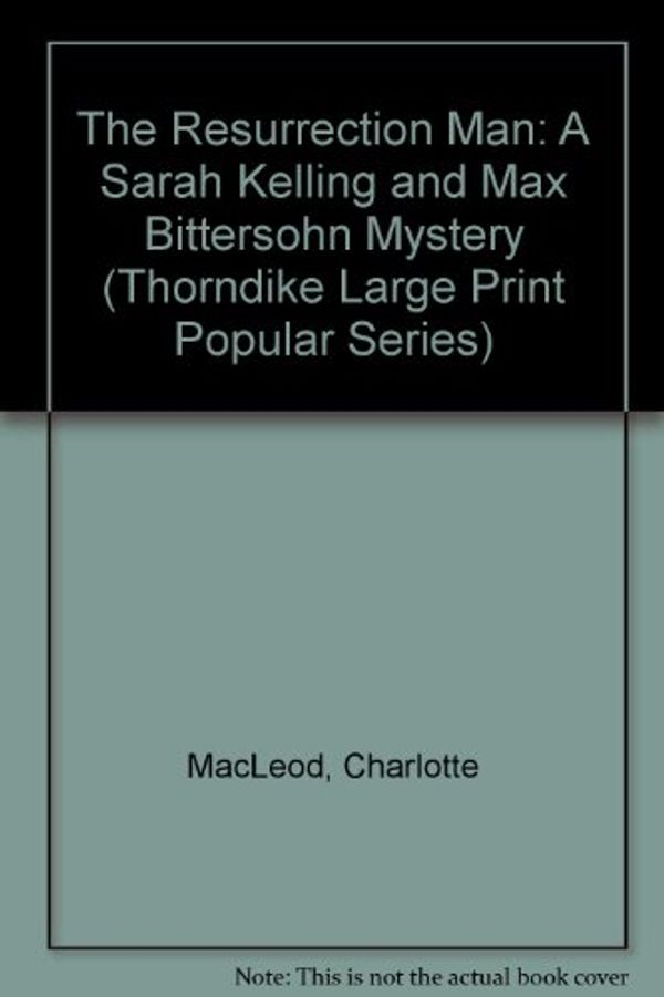 Cover Art for 9781560544579, The Resurrection Man: A Sarah Kelling and Max Bittersohn Mystery by Charlotte MacLeod