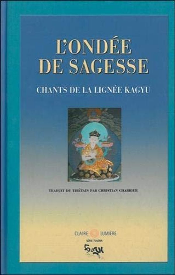 Cover Art for 9782905998811, L'ondée de sagesse : Chants de la Lignée Kagyu by 