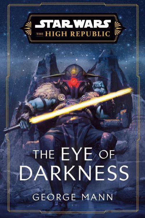 Cover Art for 9780593597934, Star Wars: The Eye of Darkness (The High Republic) (Star Wars: The High Republic) by George Mann