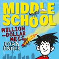 Cover Art for 9780143784944, Middle School: Million-Dollar Mess Down Under by James Patterson
