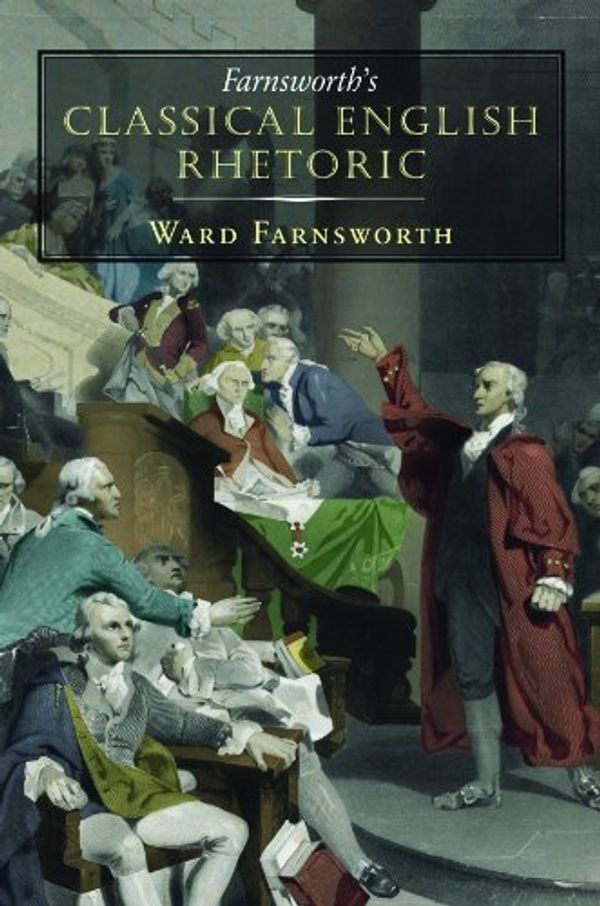 Cover Art for 9781567923858, Farnsworth’s Classical English Rhetoric by Ward Farnsworth