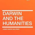 Cover Art for 9781407775777, Darwin and the Humanities by James Mark Baldwin