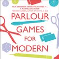 Cover Art for 9781846143472, Parlour Games for Modern Families by Myfanwy Jones